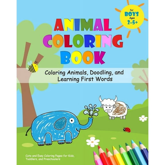 Animal Coloring Book for Boys Ages 2-5 - Coloring Animals, Doodling, and Learning First Words : Cute and Easy Coloring Pages for Kids, Toddlers, and Preschoolers (Paperback)