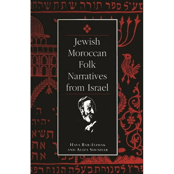 Raphael Patai Jewish Folklore and Anthro Jewish Moroccan Folk Narratives from Israel, (Paperback)