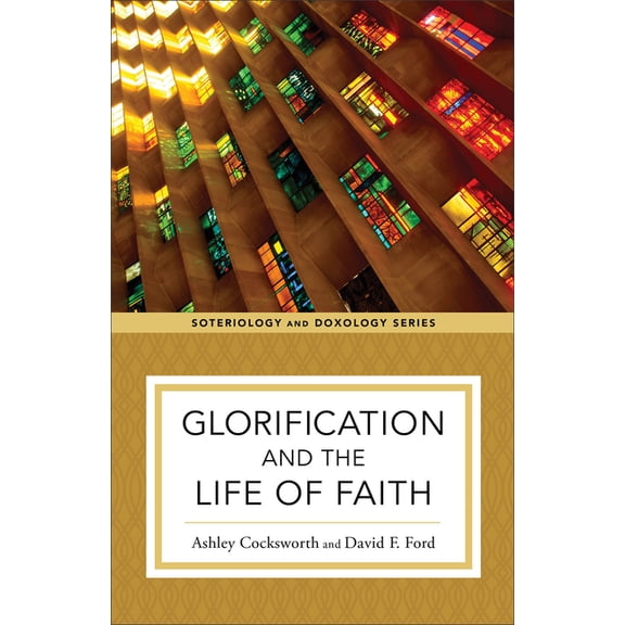 Soteriology and Doxology Glorification and the Life of Faith, (Paperback)