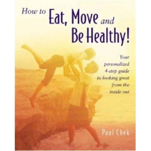 Pre-Owned How To Eat, Move And Be Healthy! (Paperback) 1583870067 9781583870068