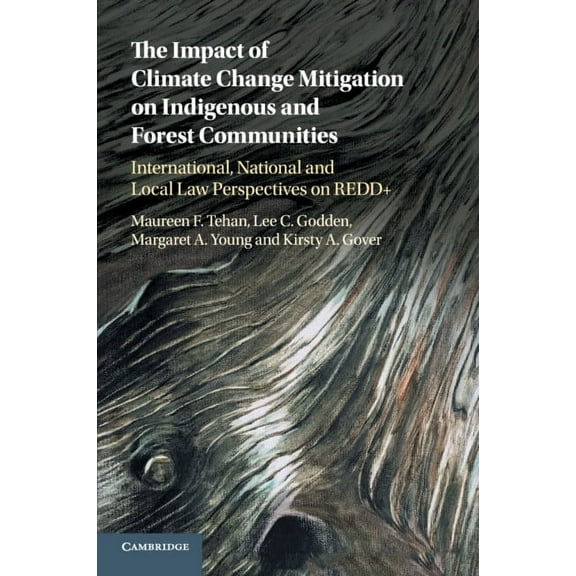 The Impact of Climate Change Mitigation on Indigenous and Forest Communities: International, National and Local Law Pers, (Paperback)