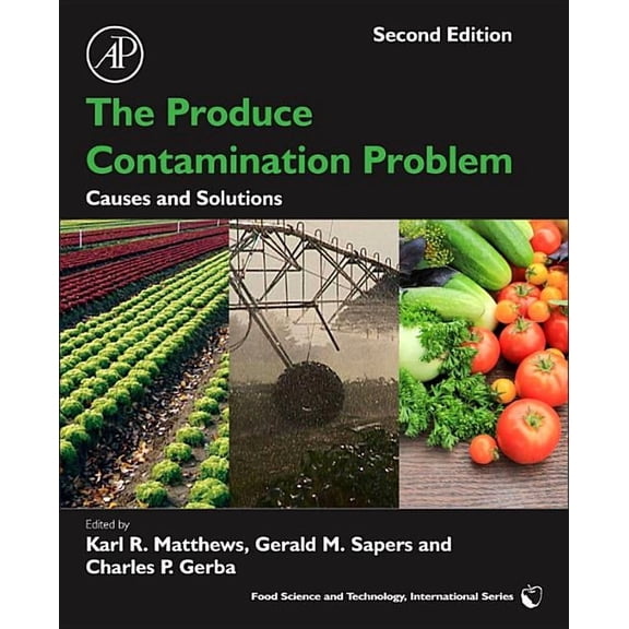 Food Science and Technology The Produce Contamination Problem: Causes and Solutions, (Hardcover)
