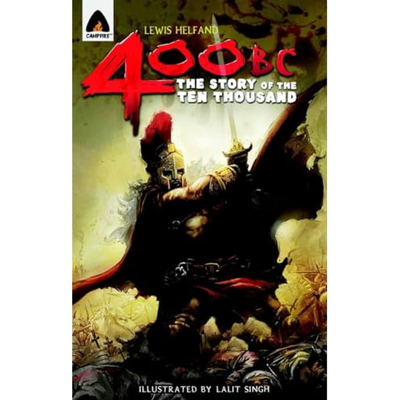 Pre-Owned 400 BC: The Story of the Ten Thousand: A Graphic Novel (Campfire Graphic Novels) (Paperback) 938002861X 9789380028613