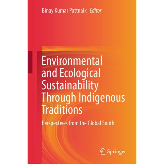 Environmental and Ecological Sustainability Through Indigenous Traditions: Perspectives from the Global South, (Hardcover)