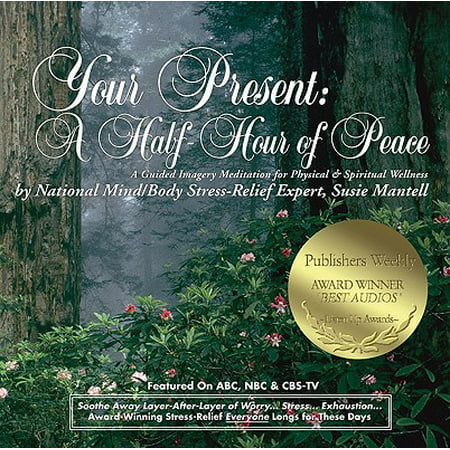 Your Present: A Half-Hour of Peace : A Guided Imagery Meditation for Physical & Spiritual (Best Type Of Meditation)
