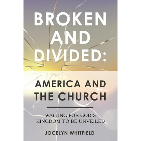 Broken and Divided: America and the Church -