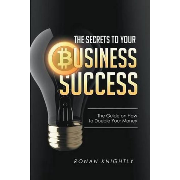 The Secrets to Your Business' Success (Paperback)