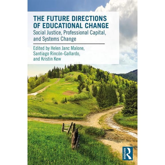 Future Directions of Educational Change: Social Justice, Professional Capital, and Systems Change, (Paperback)