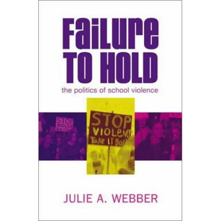Failure to Hold: The Politics of School Violence [Paperback - Used]