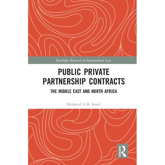 Routledge Research in International Law Public Private Partnership Contracts: The Middle East and North Africa, (Hardcover)