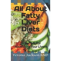 All About Fatty Liver Diets: 24 Recipes For Nourishing Your Liver! (Paperback)