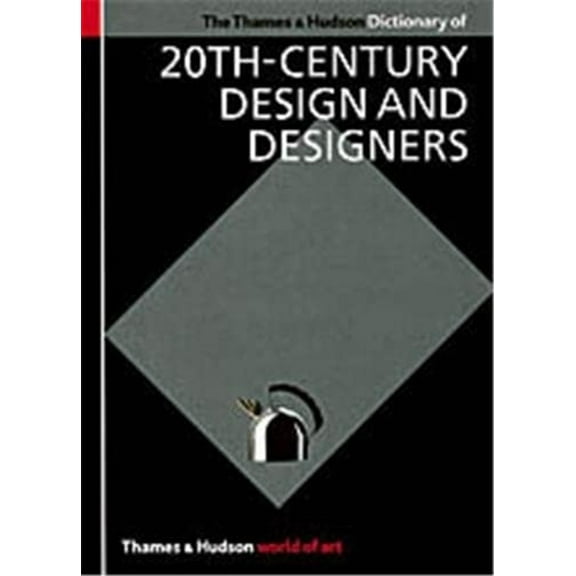 Pre-Owned The Thames and Hudson Encyclopedia of 20th Century Design and Designers (World of Art) (Paperback) 0500202699 9780500202692