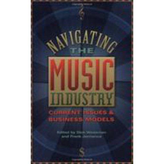 Pre-Owned Navigating Music Industry: Current Issues & Business Models (Paperback) 0634026526 9780634026522