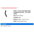 thumbnail image 2 of Heater - Lower To Tee Heater Hose - Compatible with 2007 - 2016 GMC Acadia 2008 2009 2010 2011 2012 2013 2014 2015, 2 of 2