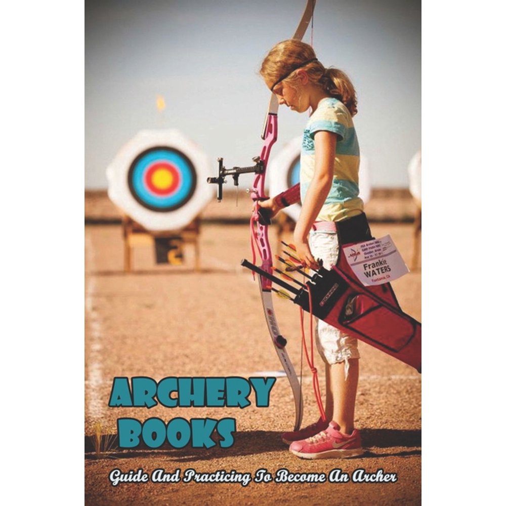 Archery Books_ Guide And Practicing To An Archer Traditional