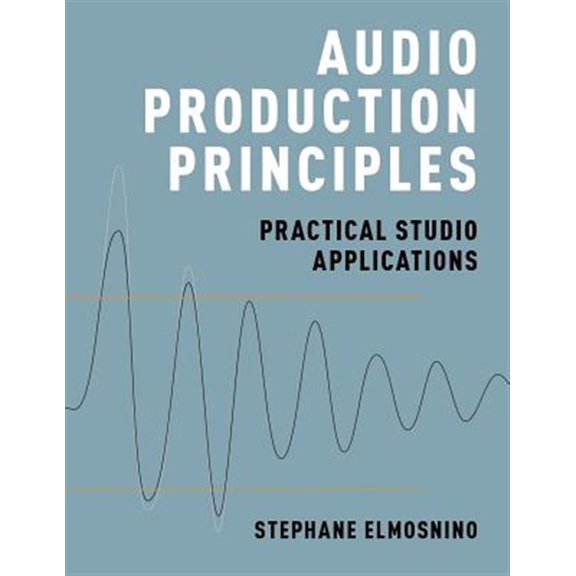 Pre-Owned Audio Production Principles: Practical Studio Applications