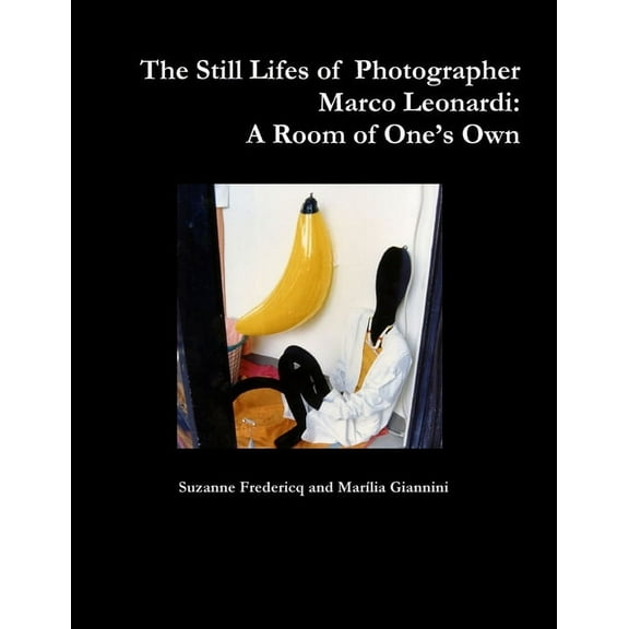 The Still Lifes of Photographer Marco Leonardi: A Room of One's Own, (Paperback)
