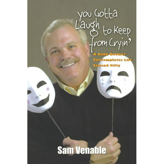 Pre-Owned You Gotta Laugh to Keep from Cryin': A Baby Boomer Contemplates Life Beyond Fifty (Paperback) 1572332506 9781572332508