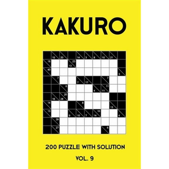 Kakuro 200 Puzzle With Solution Vol. 9: Cross Sums Puzzle Book, hard,10x10, 2 puzzles per page