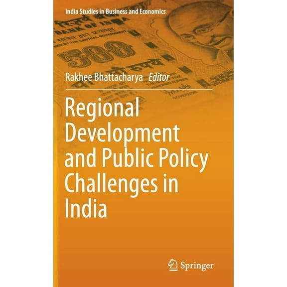 India Studies in Business and Economics Regional Development and Public Policy Challenges in India, (Hardcover)