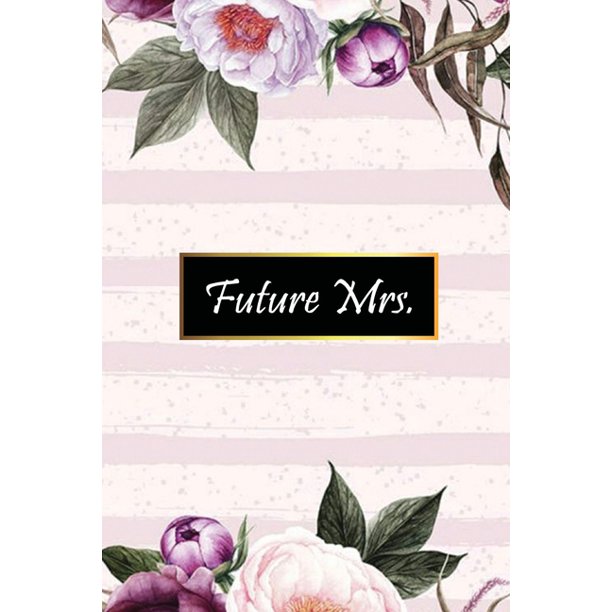 Future Mrs Pre Wedding Gifts For Bride Blank Lined Bridal Shower Gifts For Her 120 Page 6x9 Size Walmart Com Walmart Com