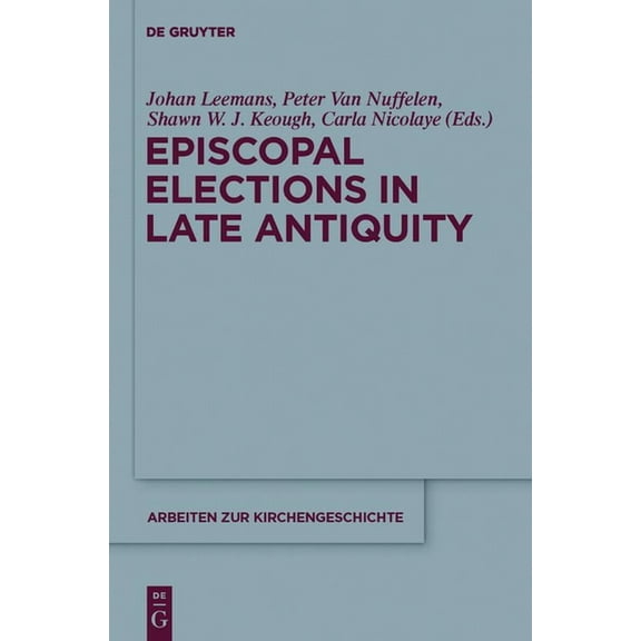 Arbeiten Zur Kirchengeschichte Episcopal Elections in Late Antiquity, Book 119, (Hardcover)