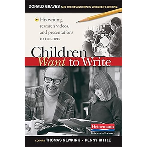 Pre-Owned Children Want to Write: Donald Graves and the Revolution in Children's Writing (Paperback) 0325117942 9780325117942