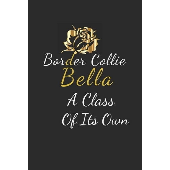 Border Collie Bella A Class Of Its Own (Paperback)