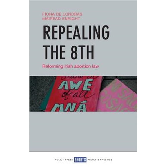 Pre-Owned Repealing the 8th : Reforming Irish Abortion Law (Paperback)