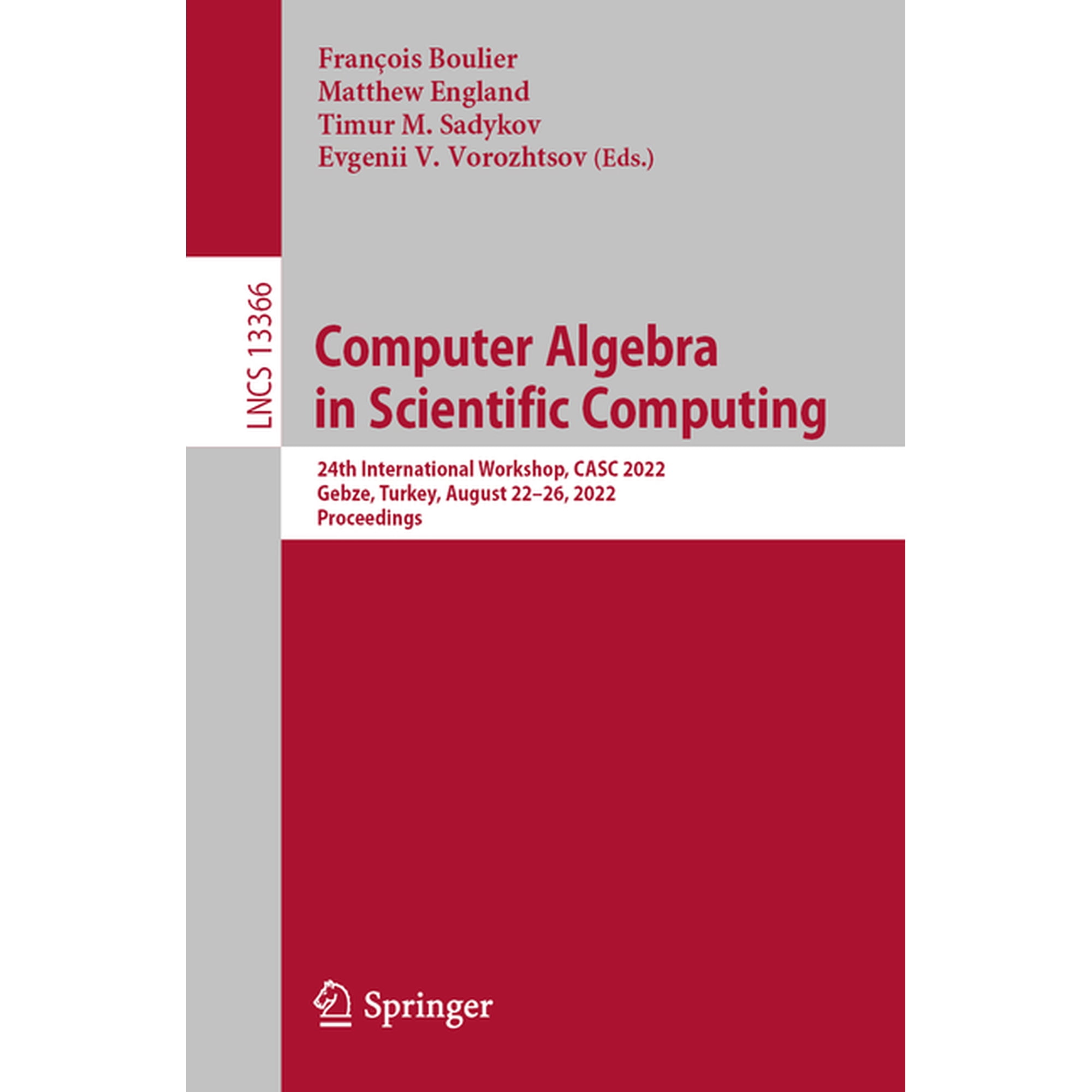 Lecture Notes in Computer Science Computer Algebra in Scientific Computing: 24th International Workshop Casc 2022 Gebze Turkey August 22-26 2022 Pro Book 13366 (Paperback)