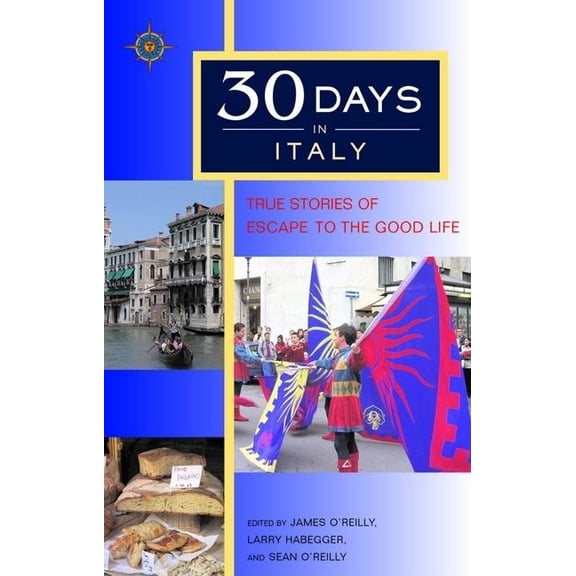 30 Days: 30 Days in Italy: True Stories of Escape to the Good Life (Paperback)