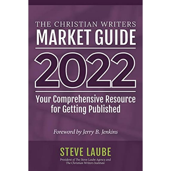 Pre-Owned Christian Writers Market Guide - 2022 Edition: Your Comprehensive Resource for Getting Published (Paperback) 162184207X 9781621842071