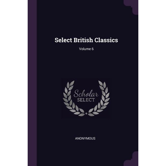 Select British Classics; Volume 6 (Paperback)