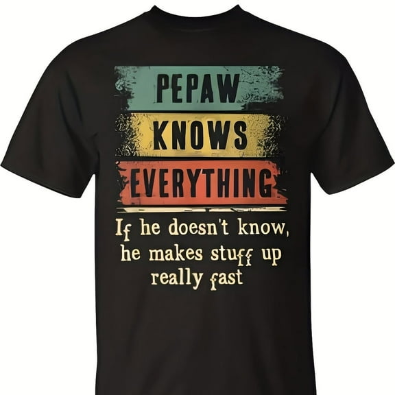S Pepaw Knows Everyg Grandpa Fathers Day Gift Uni T-Shirt