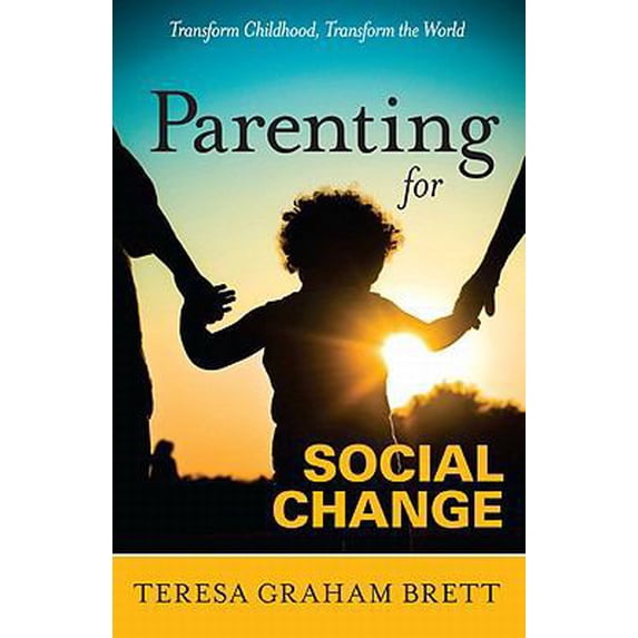 Pre-Owned Parenting for Social Change (Paperback) 0982951507 9780982951507