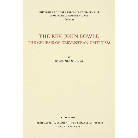 North Carolina Studies in the Romance La The Rev. John Bowle: The Genesis of Cervantean Criticism, Book 99, (Paperback)