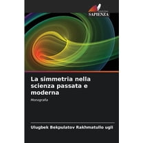 La simmetria nella scienza passata e moderna, (Paperback)