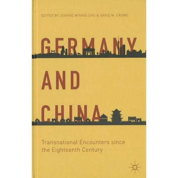 Palgrave Asian German Studies Germany and China: Transnational Encounters Since the Eighteenth Century, (Hardcover)