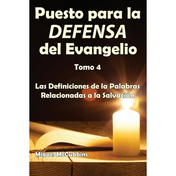 Puesto para la Defensa del Evangelio: La Doctrina de SoteriologÃ­a, Tomo Cuatro, (Paperback)
