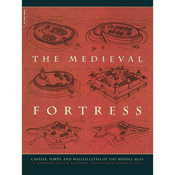 The Medieval Fortress: Castles, Forts and Walled Cities of the Middle Ages, (Paperback)