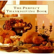 The Perfect Thanksgiving Book : Delicious Recipes for a Fabulous Family Feast, Used [Hardcover]