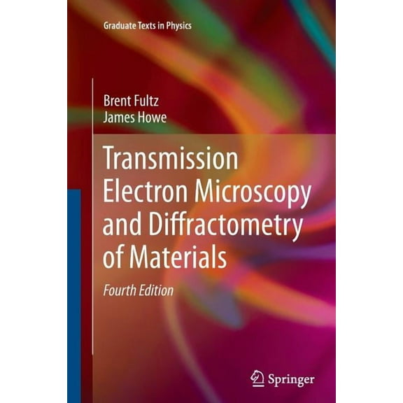 Graduate Texts in Physics Transmission Electron Microscopy and Diffractometry of Materials, (Paperback)