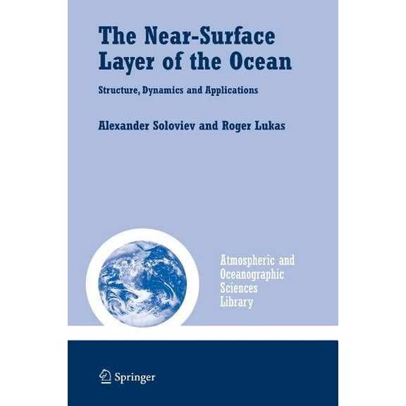 Atmospheric and Oceanographic Sciences L The Near-Surface Layer of the Ocean: Structure, Dynamics and Applications, Book 31, (Paperback)