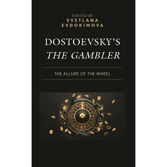 Dostoevsky's The Gambler: The Allure of the Wheel, (Hardcover)