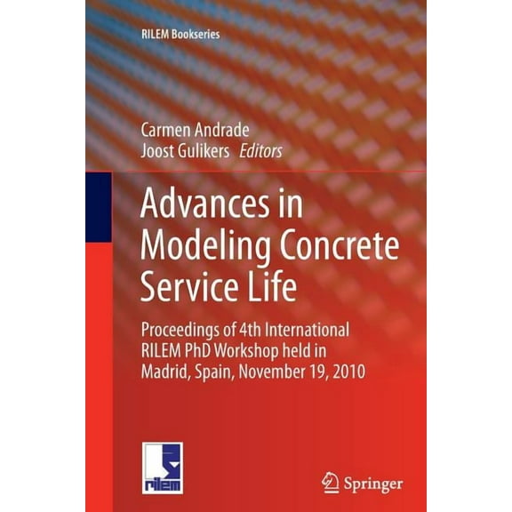 Rilem Bookseries Advances in Modeling Concrete Service Life: Proceedings of 4th International Rilem PhD Workshop Held in Madrid, Spain, N, Book 3, (Paperback)