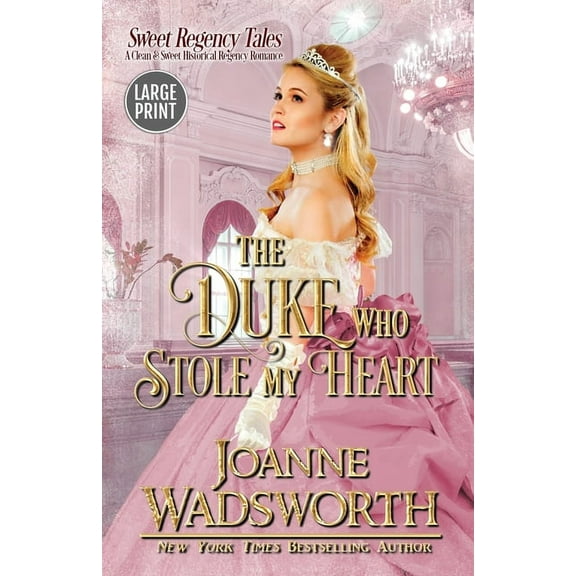 Sweet Regency Tales The Duke Who Stole My Heart: A Clean & Sweet Historical Regency Romance (Large Print), Book 1, (Paperback)