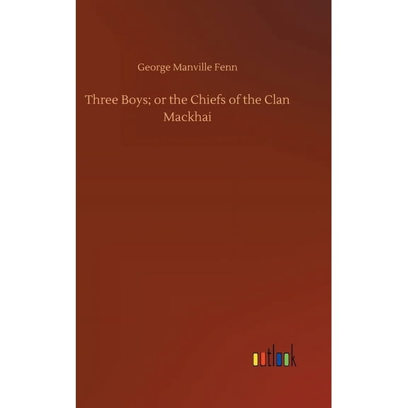 Three Boys; or the Chiefs of the Clan Mackhai (Hardcover)