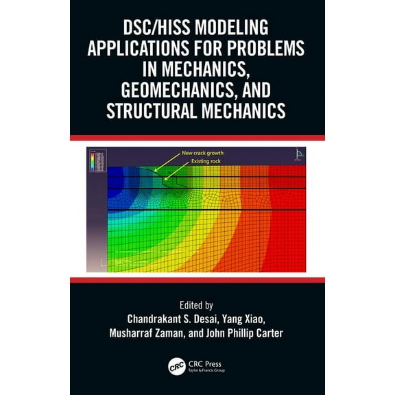 DSC/HISS Modeling Applications for Problems in Mechanics, Geomechanics, and Structural Mechanics, (Paperback)