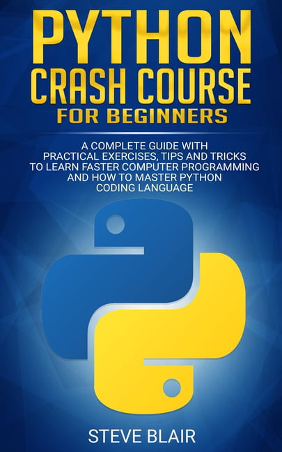 Python: Python Crash Course for Beginners : A Complete Guide with ...