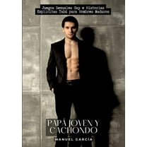 Papá Joven y Cachondo: Juegos Sexuales Gay e Historias Explícitas Tabú para Hombres Maduros (Paperback)